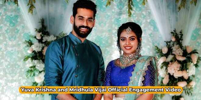 Yuva Krishna and Mridhula Vijai Official Engagement Video